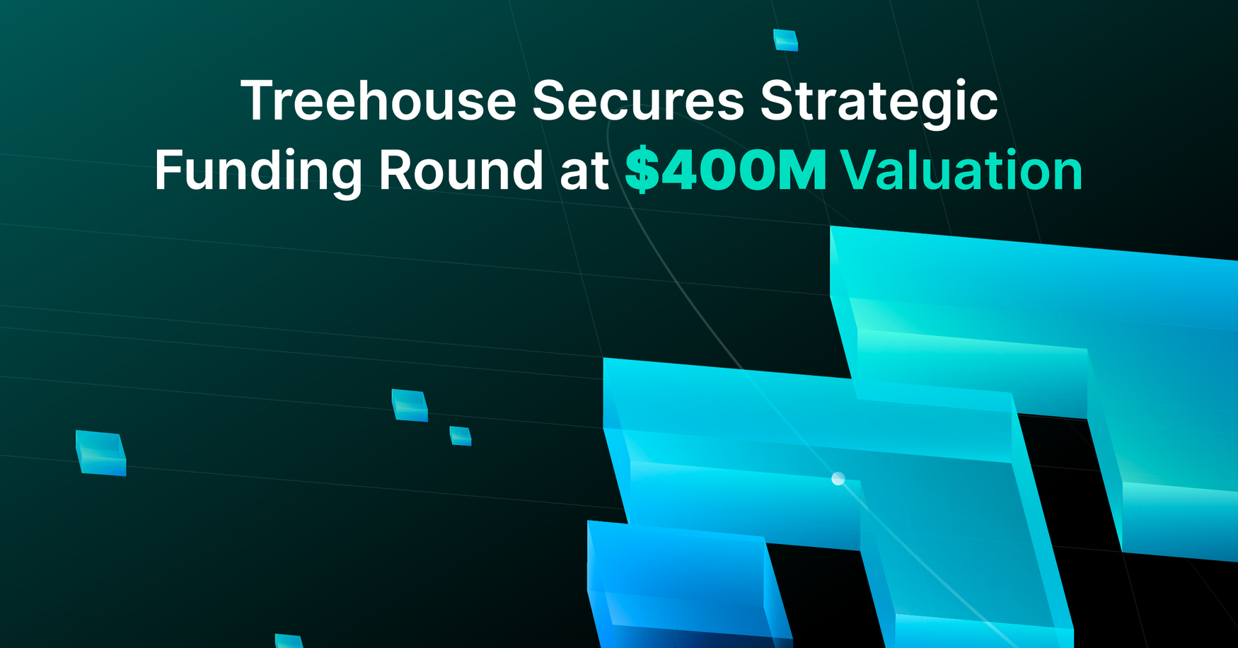 Treehouse Secures Strategic Funding Round at $400M Valuation